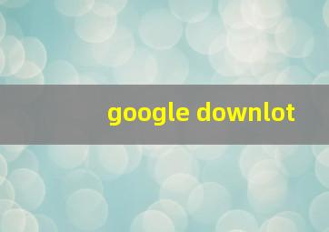 google downlot